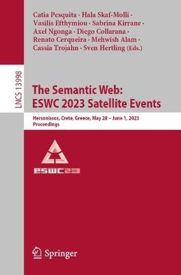 The Semantic Web: ESWC 2023 Satellite Events: Hersonissos, Crete, Greece, May 28 - June 1, 2023, Proceedings - cover