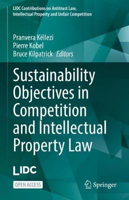 Sustainability Objectives in Competition and Intellectual Property Law - cover