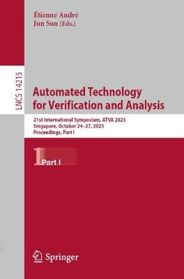 Automated Technology for Verification and Analysis: 21st International Symposium, ATVA 2023, Singapore, October 24–27, 2023, Proceedings, Part I - cover