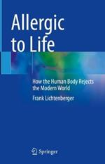 Allergic to Life: How the Human Body Rejects the Modern World