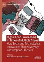 Digital Food Provisioning in Times of Multiple Crises: How Social and Technological Innovations Shape Everyday Consumption Practices