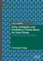 Unity, Ambiguity, and Flexibility in Theme Music for Game Shows: A Winning Combination