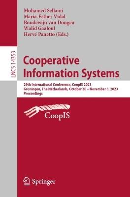 Cooperative Information Systems: 29th International Conference, CoopIS 2023, Groningen, The Netherlands, October 30–November 3, 2023, Proceedings - cover