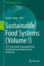 Sustainable Food Systems (Volume I): SFS: Framework, Sustainable Diets, Traditional Food Culture & Food Production