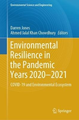 Environmental Resilience in the Pandemic Years 2020–2021: COVID-19 and Environmental Ecosystem - cover