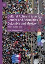 Cultural Activism around Gender and Sexualities in Colombia and Mexico: De un Mundo Raro