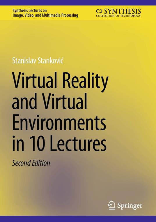 Virtual Reality and Virtual Environments in 10 Lectures