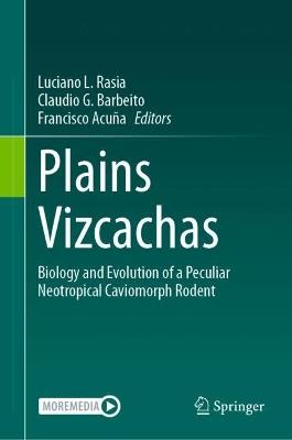 Plains Vizcachas: Biology and Evolution of a Peculiar Neotropical Caviomorph Rodent - cover