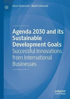 Agenda 2030 and its Sustainable Development Goals: Successful Innovations from International Businesses - Anna Sörensson,Navid Ghannad - cover