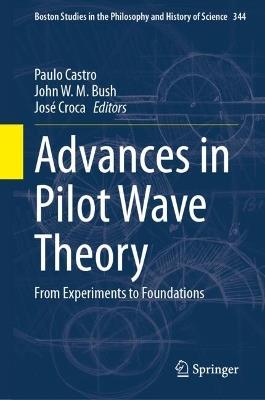Advances in Pilot Wave Theory: From Experiments to Foundations - cover