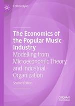 The Economics of the Popular Music Industry: Modelling from Microeconomic Theory and Industrial Organization