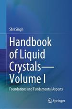 Handbook of Liquid Crystals—Volume I: Foundations and Fundamental Aspects