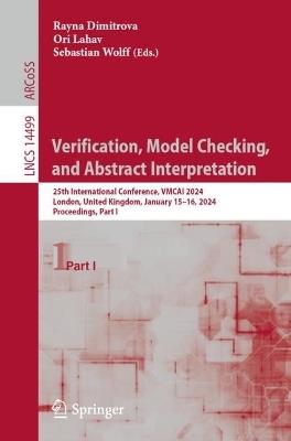 Verification, Model Checking, and Abstract Interpretation: 25th International Conference, VMCAI 2024, London, United Kingdom, January 15–16, 2024, Proceedings, Part I - cover