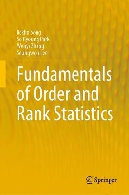 Fundamentals of Order and Rank Statistics - Iickho Song,So Ryoung Park,Wenyi Zhang - cover