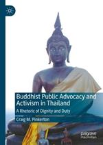 Buddhist Public Advocacy and Activism in Thailand: A Rhetoric of Dignity and Duty