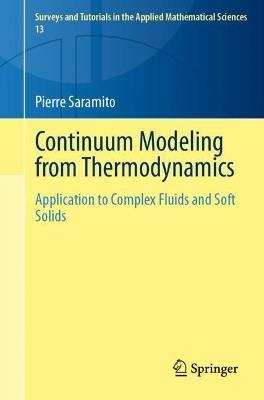 Continuum Modeling from Thermodynamics: Application to Complex Fluids and Soft Solids - Pierre Saramito - cover