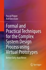 Formal and Practical Techniques for the Complex System Design Process using Virtual Prototypes: Better Early than Never