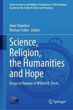 Science, Religion, the Humanities and Hope: Essays in Honour  of Willem B. Drees