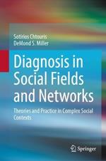 Diagnosis in Social Fields and Networks: Theories and Practice in Complex Social Contexts