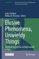 Elusive Phenomena, Unwieldy Things: Historical Perspectives on Experimental Control