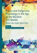 Values and Indigenous Psychology in the Age of the Machine and Market: When the Gods Have Fled