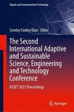 The Second International Adaptive and Sustainable Science, Engineering and Technology Conference: ASSET 2023 Proceedings