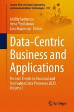 Data-Centric Business and Applications: Modern Trends in Financial and Innovation Data Processes 2023. Volume 1