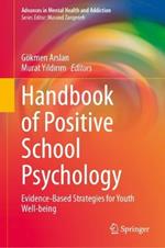 Handbook of Positive School Psychology: Evidence-Based Strategies for Youth Well-Being