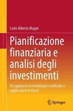 Pianificazione finanziaria e analisi degli investimenti: Un approccio metodologico unificato e applicazioni in Excel