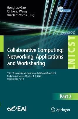 Collaborative Computing: Networking, Applications and Worksharing: 19th EAI International Conference, CollaborateCom 2023, Corfu Island, Greece, October 4-6, 2023, Proceedings, Part II - cover