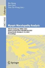 Myopic Maculopathy Analysis: MICCAI Challenge MMAC 2023, Held in Conjunction with MICCAI 2023, Virtual Event, October 8–12, 2023, Proceedings