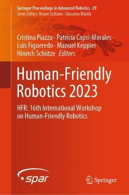 Human-Friendly Robotics 2023: HFR: 16th International Workshop on Human-Friendly Robotics - cover
