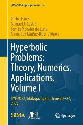 Hyperbolic Problems: Theory, Numerics, Applications. Volume I: HYP2022, Málaga, Spain, June 20–24, 2022 - cover