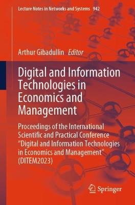 Digital and Information Technologies in Economics and Management: Proceedings of the International Scientific and Practical Conference "Digital and Information Technologies in Economics and Management" (DITEM2023) - cover