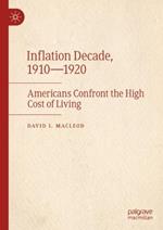 Inflation Decade, 1910—1920: Americans Confront the High Cost of Living
