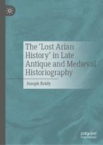 The ‘Lost Arian History’ in Late Antique and Medieval Historiography