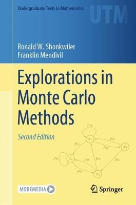 Explorations in Monte Carlo Methods - Ronald W. Shonkwiler,Franklin Mendivil - cover