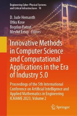 Innovative Methods in Computer Science and Computational Applications in the Era of Industry 5.0: Proceedings of the 5th International Conference on Artificial Intelligence and Applied Mathematics in Engineering ICAIAME 2023,  Volume 2 - cover