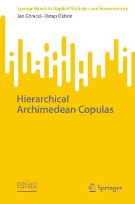 Hierarchical Archimedean Copulas - Jan Górecki,Ostap Okhrin - cover