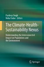 The Climate-Health-Sustainability Nexus: Understanding the Interconnected Impact on Populations and the Environment