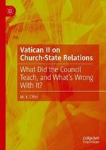 Vatican II on Church-State Relations: What Did the Council Teach, and What's Wrong With It?