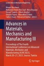 Advances in Materials, Mechanics and Manufacturing III: Proceedings of The Fourth International Conference on Advanced Materials, Mechanics and Manufacturing (A3M’2023), March 20-21, 2023, Sousse, Tunisia