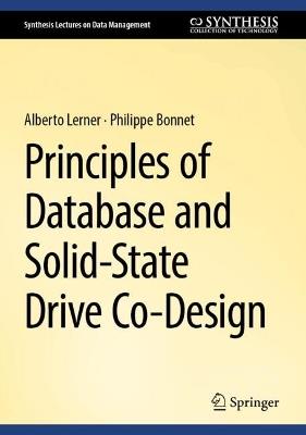 Principles of Database and Solid-State Drive Co-Design - Alberto Lerner,Philippe Bonnet - cover