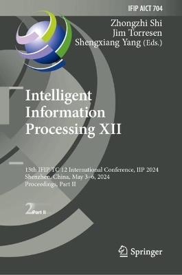 Intelligent Information Processing XII: 13th IFIP TC 12 International Conference, IIP 2024, Shenzhen, China, May 3–6, 2024, Proceedings, Part II - cover