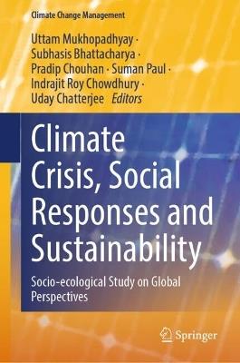 Climate Crisis, Social Responses and Sustainability: Socio-ecological Study on Global Perspectives - cover