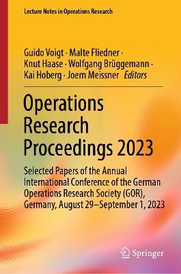 Operations Research Proceedings 2023: Selected Papers of the Annual International Conference of the German Operations Research Society (GOR), Germany, August 29 - September 1, 2023 - cover
