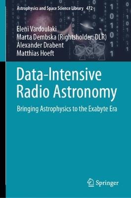 Data-Intensive Radio Astronomy: Bringing Astrophysics to the Exabyte Era - cover