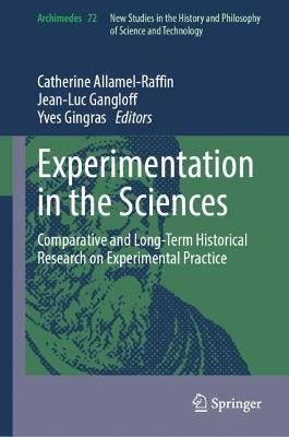 Experimentation in the Sciences: Comparative and Long-Term Historical Research on Experimental Practice - cover
