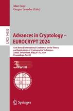 Advances in Cryptology – EUROCRYPT 2024: 43rd Annual International Conference on the Theory and Applications of Cryptographic Techniques, Zurich, Switzerland, May 26–30, 2024, Proceedings, Part III
