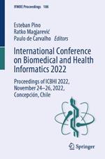 International Conference on Biomedical and Health Informatics 2022: Proceedings of ICBHI 2022, November 24–26, 2022, Concepción, Chile